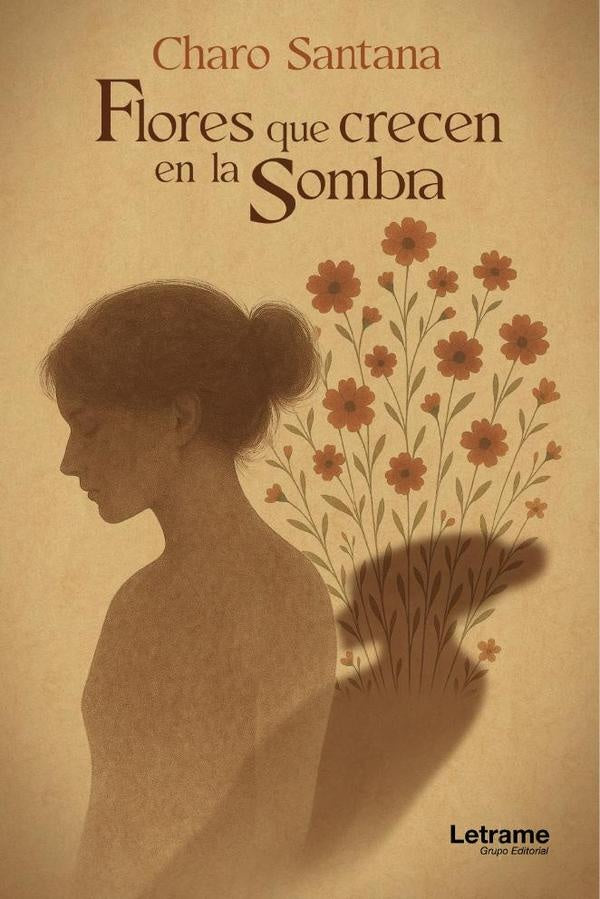 Flores que crecen en la sombra | Charo  Santana