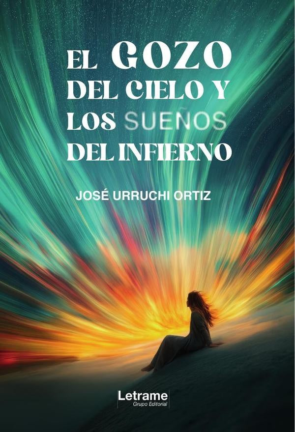 El gozo del cielo y los sueños del infierno | José  Urruchi Ortiz