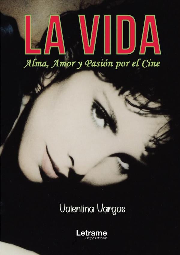 LA VIDA, Alma, Amor y Pasión por el Cine | Valentina Vargas