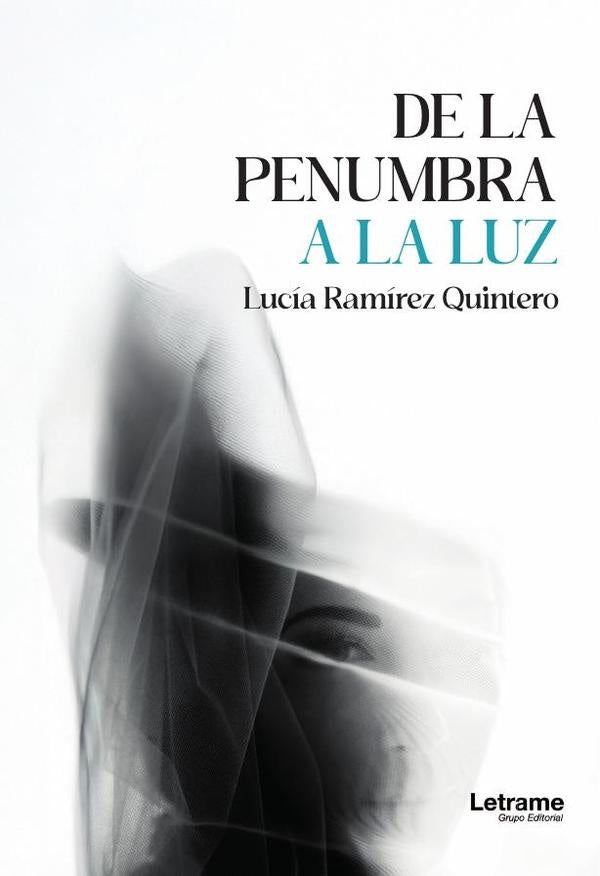 De la penumbra a la luz. 2ª Edición | Lucía  Ramírez Quintero