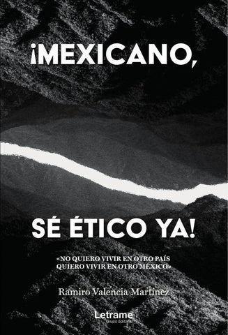 ¡Méxicano, sé ético ya! | Ramiro Valencia Martínez
