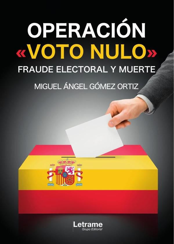 Operación Voto Nulo | Miguel Ángel  Gómez Ortiz