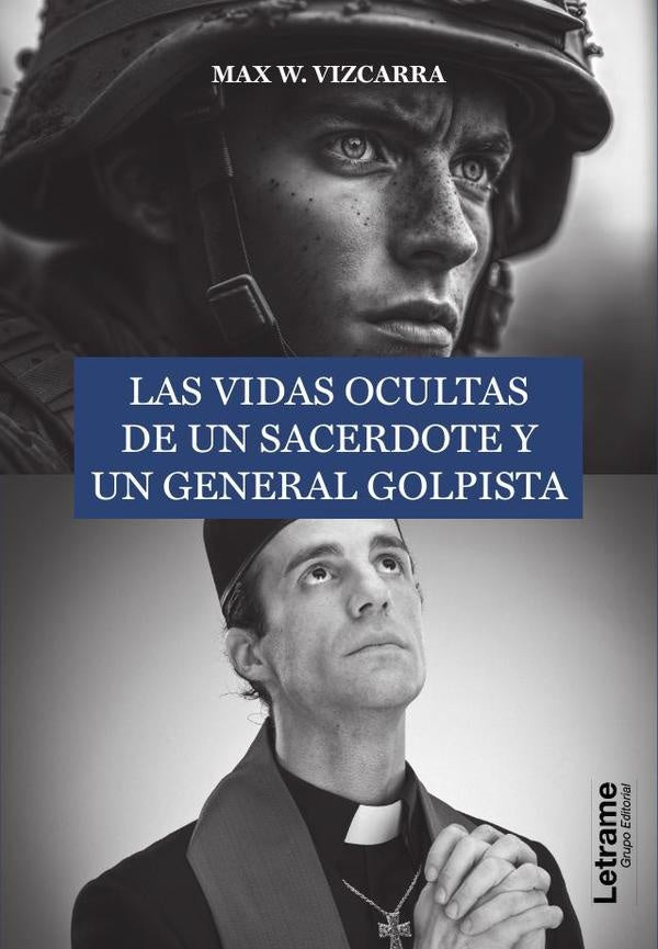 Las vidas ocultas de un sacerdote y un general golpista | Max W. Vizcarra