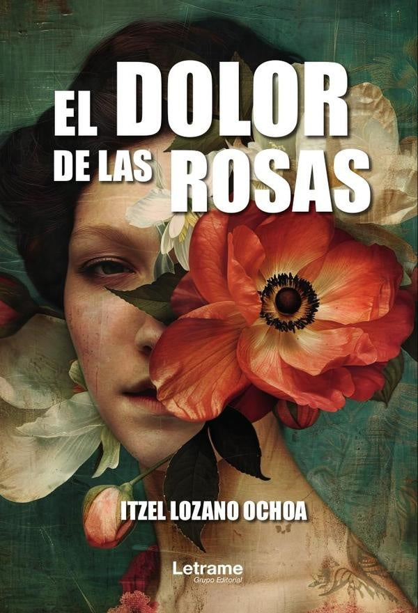 El dolor de las rosas | Itzel Lozano