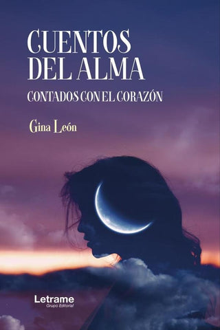 Cuentos del alma contados con el corazón | Gina León