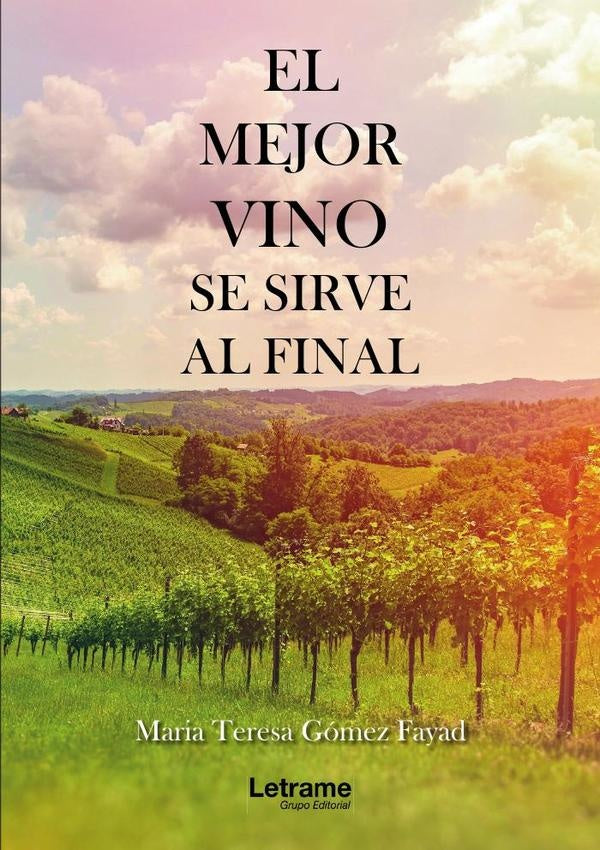 El mejor vino se sirve al final | María Teresa Gómez Fayad
