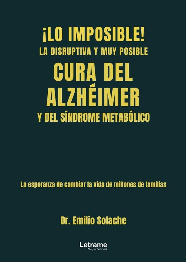 ¡Lo imposible! La disruptiva y muy posible cura del Alzheimer y el Síndrome Metabólico | Dr. Emilio Solache