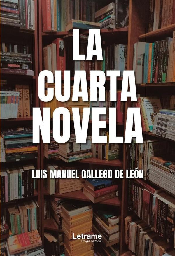 La cuarta novela | Luis Manuel Gallego de León