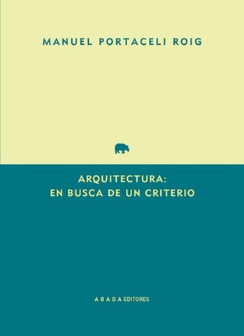 ARQUITECTURA: EN BUSCA DE UN CRITERIO | MANUEl PORTACELI ROIG
