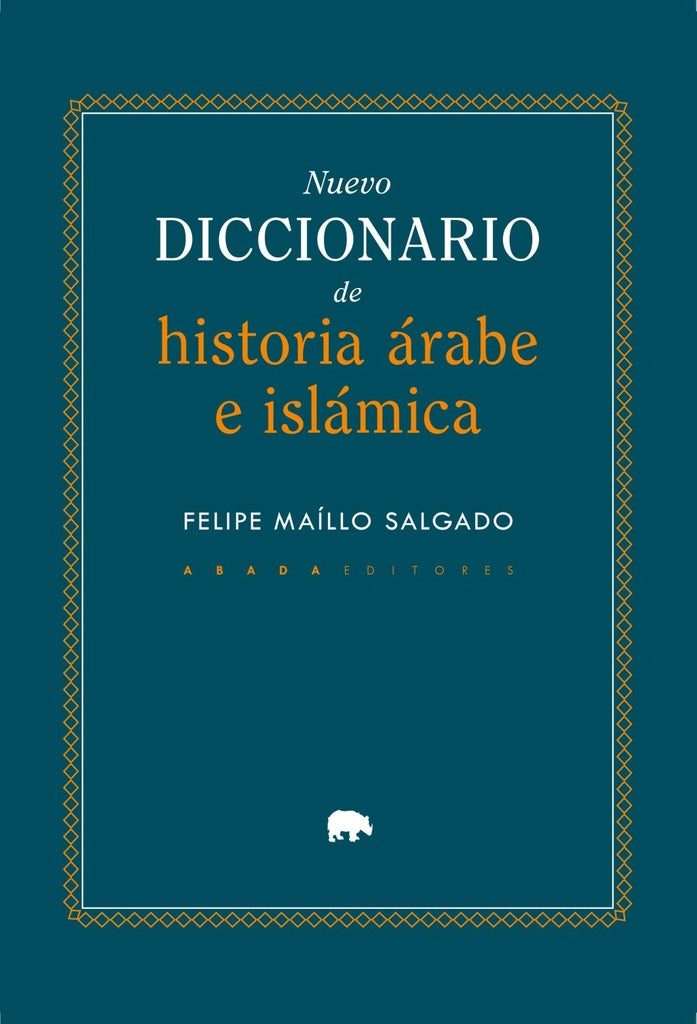 NUEVO DICCIONARIO DE HISTORIA ARABE E ISLAMICA | Felipe Maillo Salgado