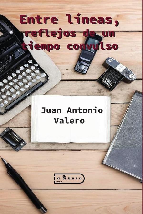 Entre líneas, reflejos de un tiempo convulso | Juan Antonio  Valero Casado