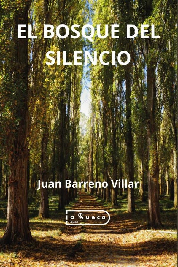 el bosque del silencio | Juan Barrero Villar