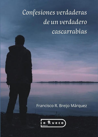 Confesiones verdaderas de un verdadero cascarrabias | Francisco R.  Breijo Márquez