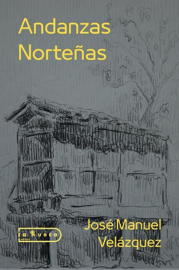 Andanzas Norteñas | José Manuel Velázquez Guerrero