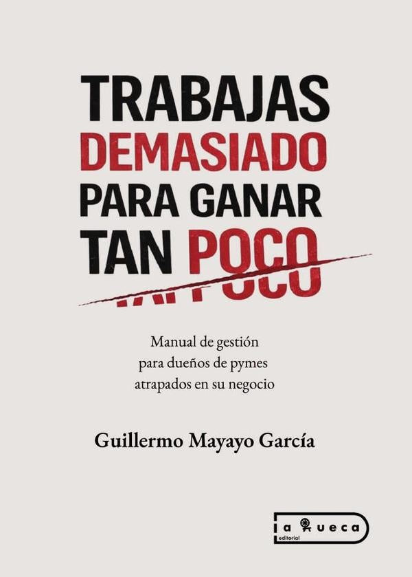 Trabajas demasiado para ganar tan poco | Guillermo Mayayo García