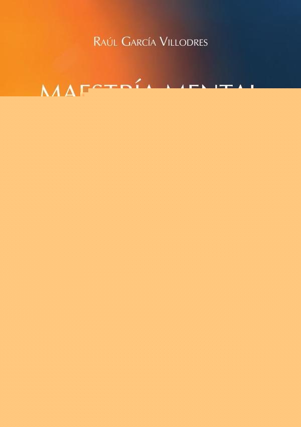 Maestría mental. Descubre el poder de la disciplina y la constancia | Raúl García Villodres