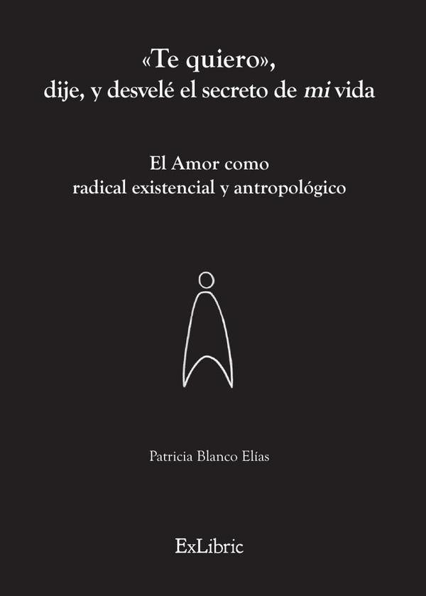 «Te quiero», dije, y desvelé el secreto de mi vida | Patricia Blanco Elías