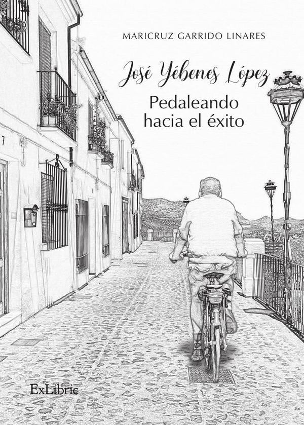 José Yébenes López. Pedaleando hacia el éxito | Lina  Garrido