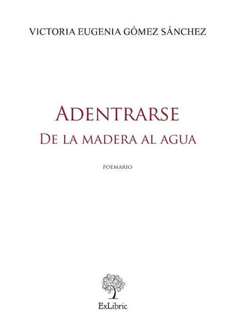 Adentrarse. De la madera al agua | Victoria Eugenia Gómez Sánchez