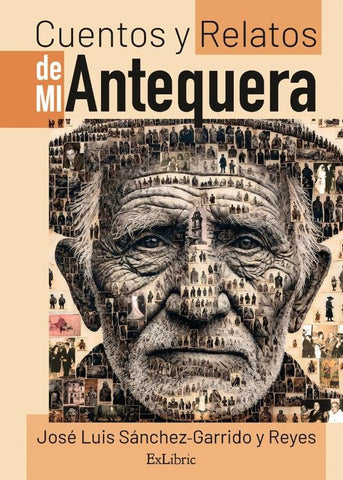 Cuentos y relatos de mi Antequera | José Luis Sánchez-Garrido y Reyes