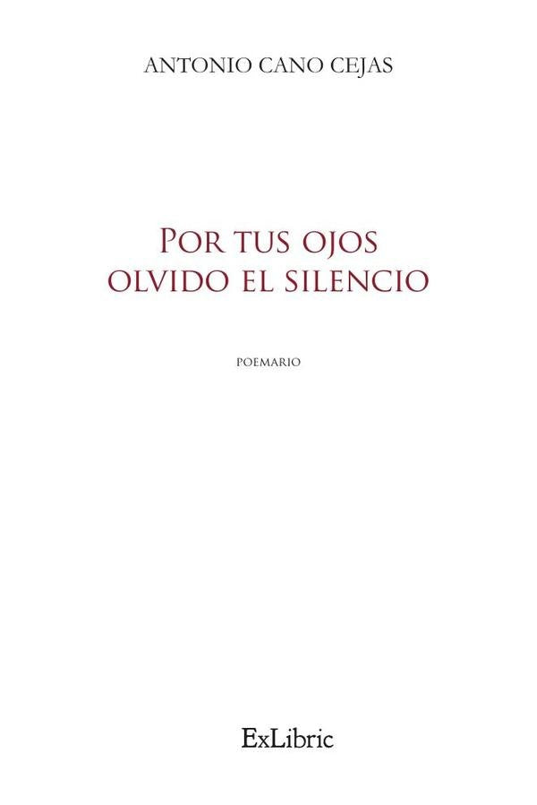 Por tus ojos olvido el silencio | Antonio Cano Cejas