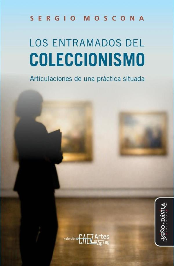 Los entramados del coleccionismo | Sergio Moscona