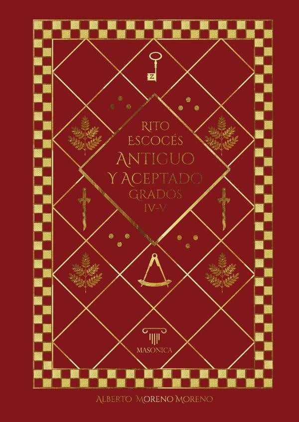 La formación del Rito Escocés Antiguo y Aceptado a la luz de los manuscritos originales: MAESTRO SEC | Alberto Moreno Moreno