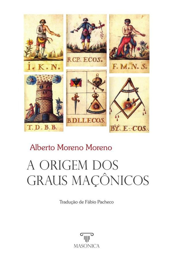 A origem dos graus maçônicos | Alberto Moreno Moreno