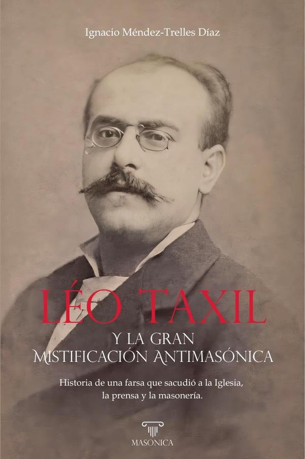 Léo Taxil y la gran mistificación antimasónica | Ignacio Méndez-Trelles Díaz
