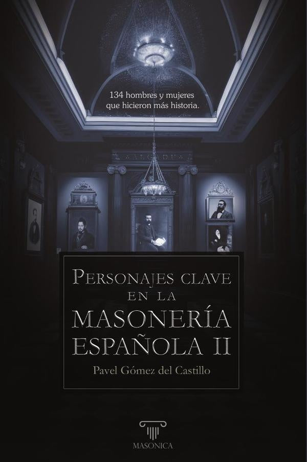 Personajes clave en la masonería española II | Pavel Gómez del Castillo