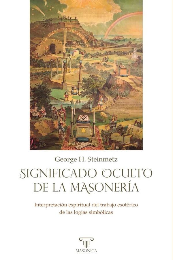 Significado oculto de la masonería | George H. Steinmetz
