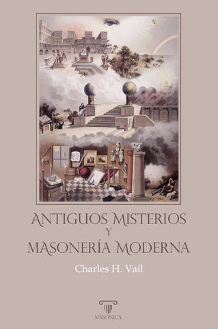 Antiguos Misterios y masonería moderna | Charles H. Vail