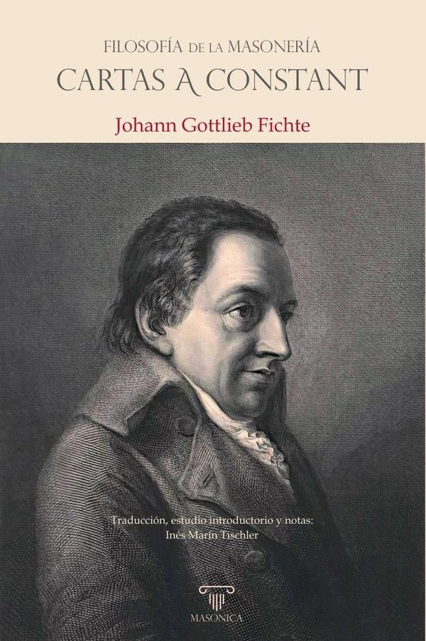 Filosofía de la masonería  Cartas a Constant | Johann Gottlieb Fichte