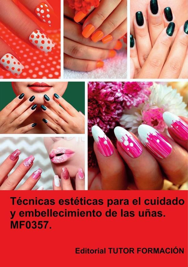 Técnicas estéticas para el cuidado y embellecimiento de las uñas. MF0357. | Ana Rodríguez-Rey Burgos
