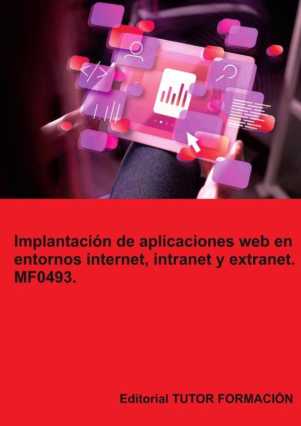 Implantación de aplicaciones web en entornos internet, intranet y extranet. MF0493. | Coronado García, Coronado