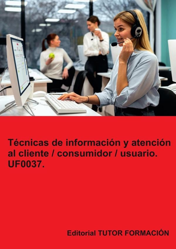 Técnicas de información y atención al cliente / consumidor / usuario. UF0037. | Carmen Arenal Laza