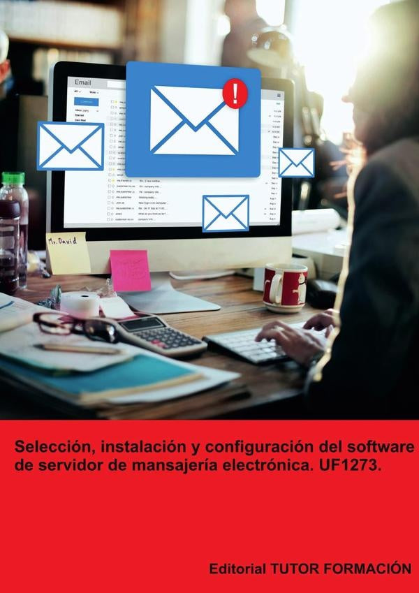 Selección, instalación y configuración del software de servidor de mensajería electrónica. UF1273. | Coronado García, Coronado