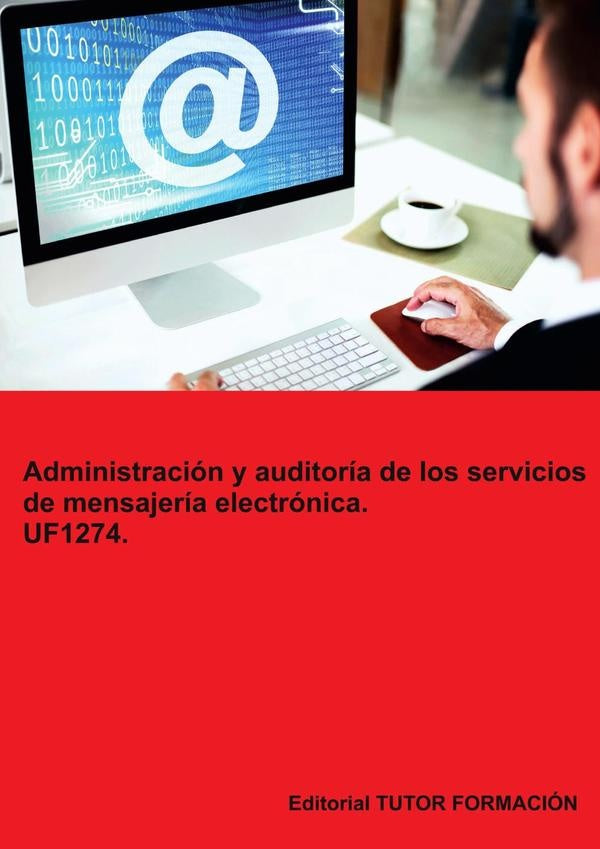 Administración y auditoría de los servicios de mensajería electrónica. UF1274. | Coronado García, Coronado
