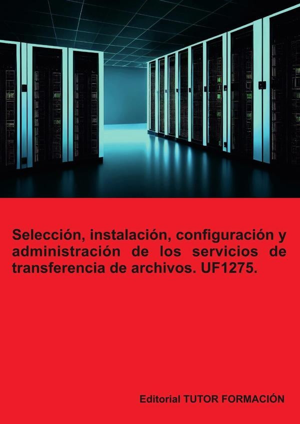 Selección, instalación, configuración y administración de los servidores de transferencia de archivo | Coronado García, Coronado