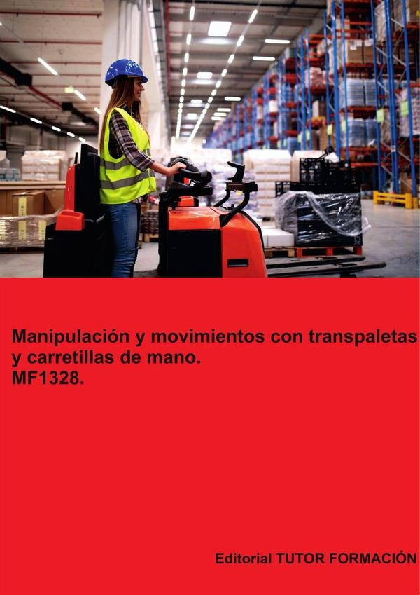 Manipulación y movimientos con transpaletas y carretillas de mano. MF1328. | Carmen Arenal Laza