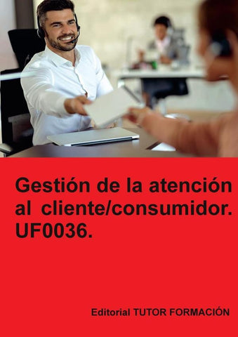 Gestión de la atención al cliente / consumidor. UF0036. | Carmen Arenal Laza