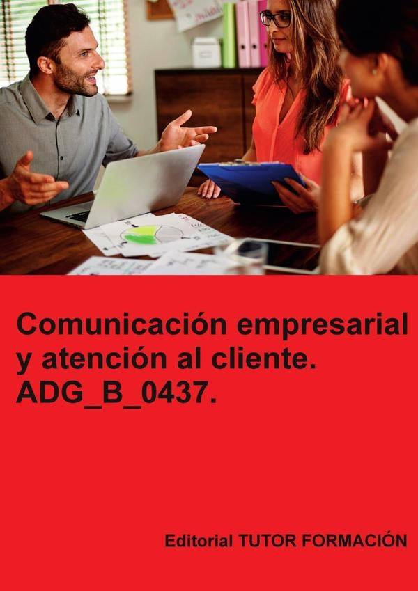 Comunicación empresarial y atención al cliente. ADG_B_0437. | Miguel Ángel Ladrón de Guevara