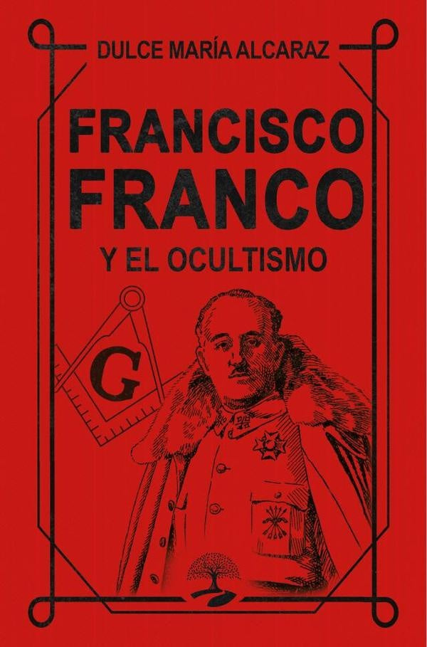 Francisco Franco y el Ocultismo | Dulce María Alcaraz