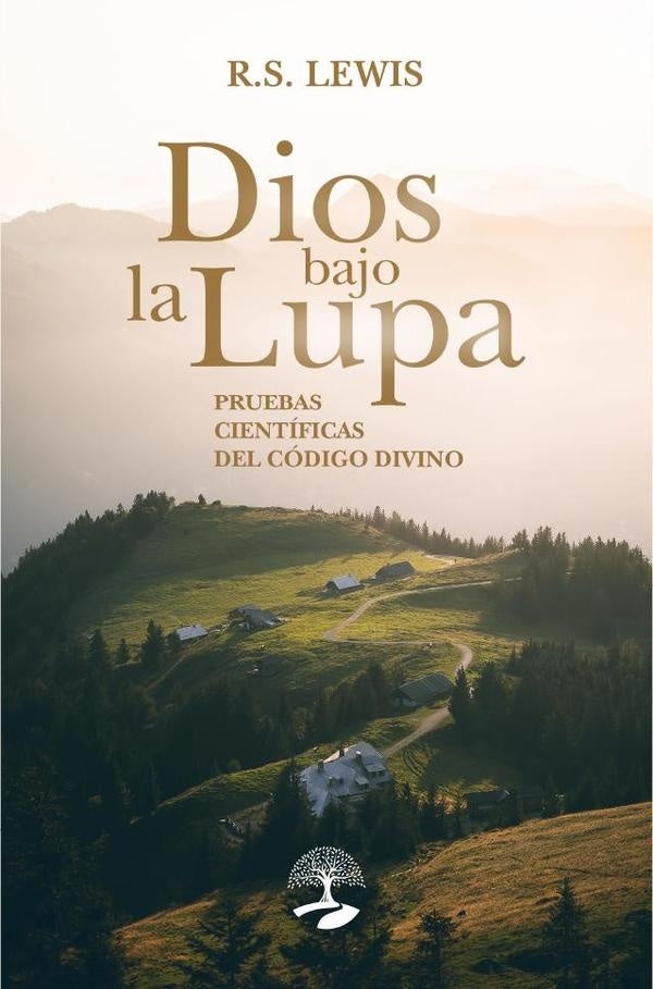 Dios bajo la lupa científica: pruebas del código divino | R.S. Lewis