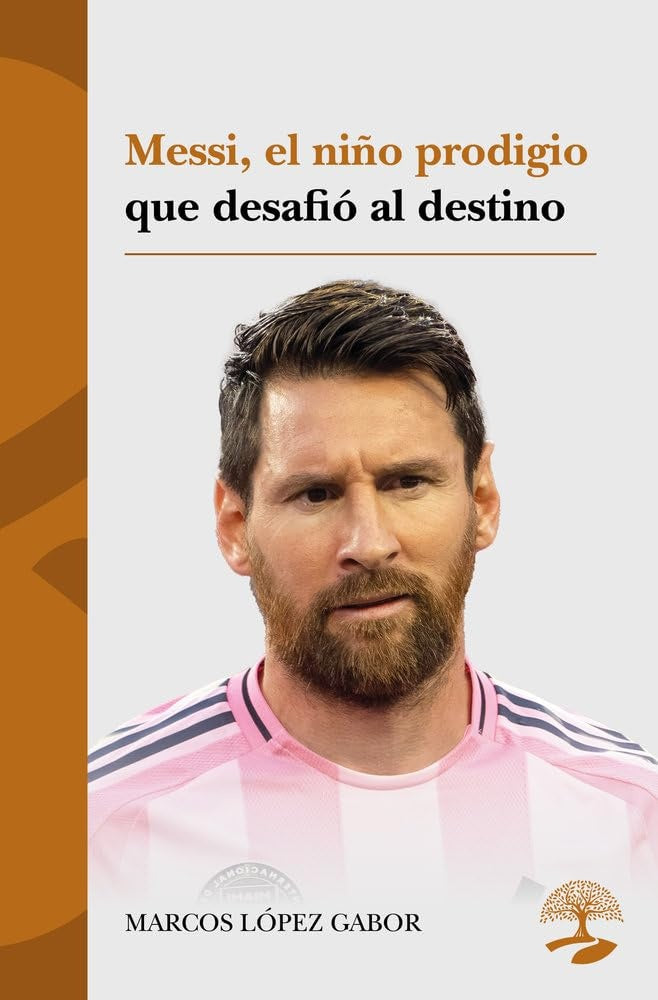 Messi, el niño prodigio que desafió al destino | Marcos López Gabor