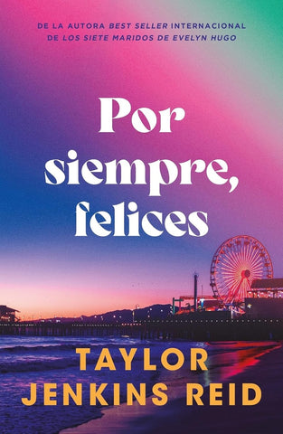 POR SIEMPRE, FELICES.. | TAYLOR JENKINS REID