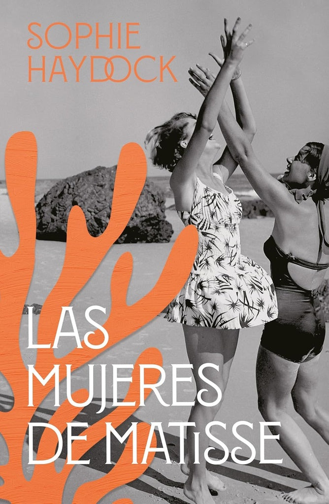 LAS MUJERES DE MATISSE | SOPHIE HAYDOCK