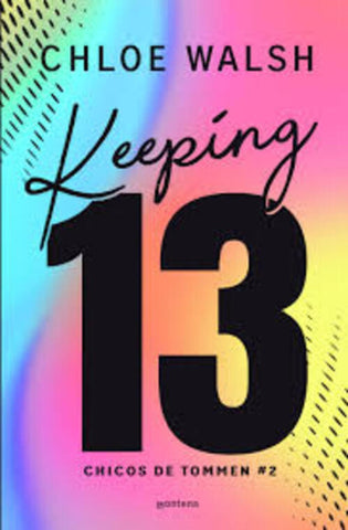 KEEPING 13 (ED. ESPECIAL) (LOS CHICOS DE TOMMEN 2).. | Chloe Walsh