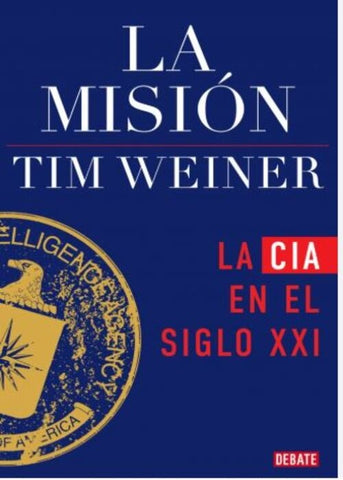 LA MISIÓN. | Tim Weiner