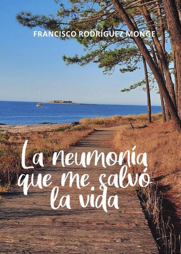La neumonía que me salvó la vida | Francisco  Rodríguez Monge